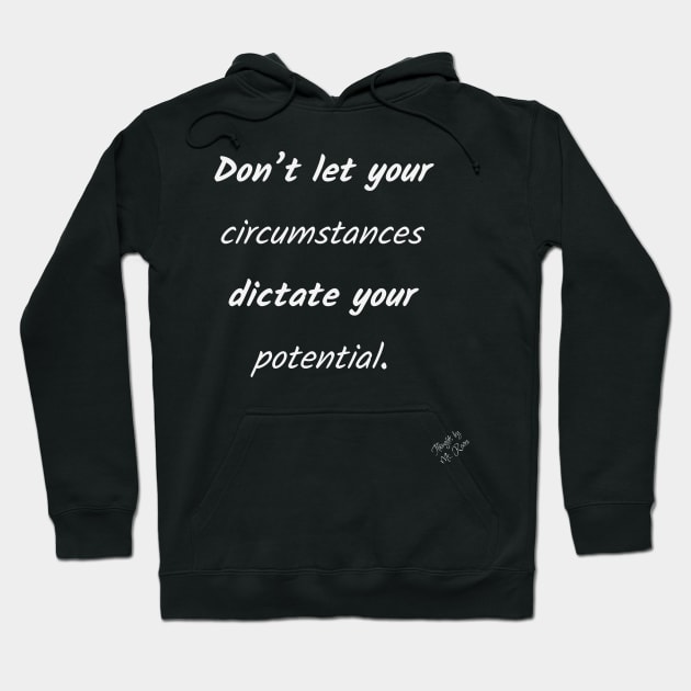 Circumstances and Potential Hoodie by Thoughts by Ms. Renee